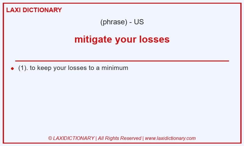 Definition mitigate your losses in American English