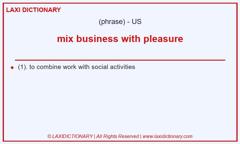 Definition mix business with pleasure in American English