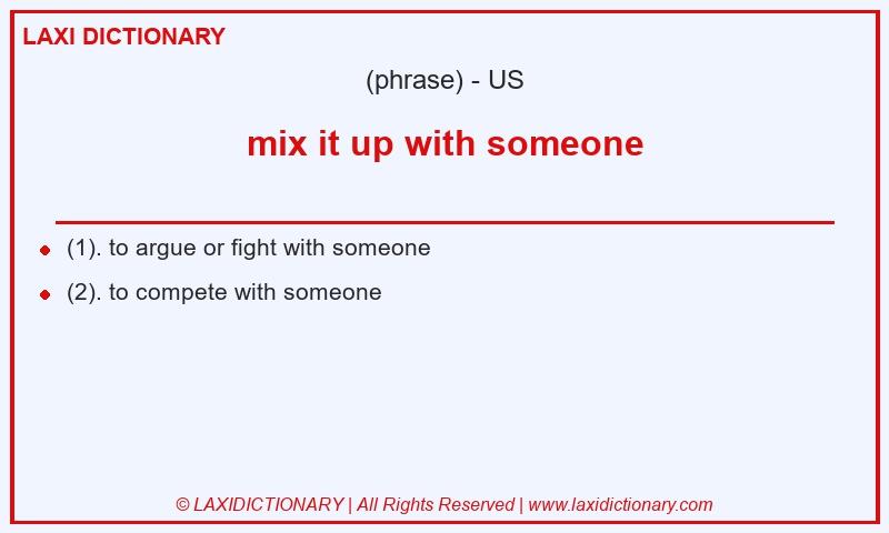 Definition mix it up with someone in American English
