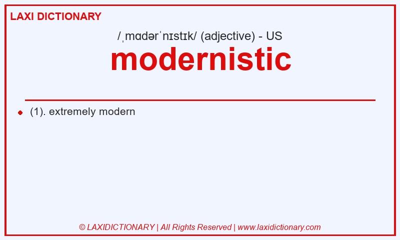 Definition modernistic in American English