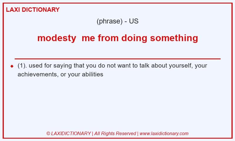 Definition modesty  me from doing something in American English