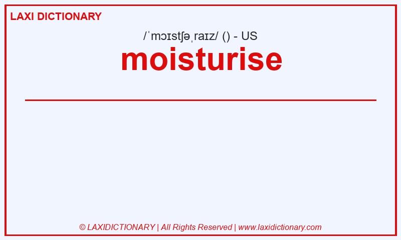 Definition moisturise in American English