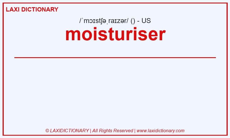 Definition moisturiser in American English