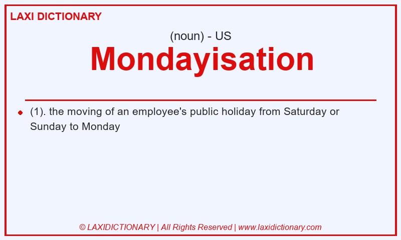 Definition Mondayisation in American English