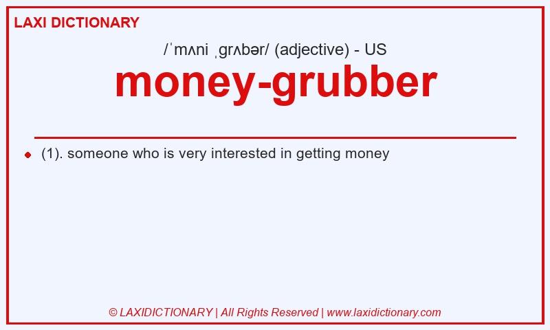 Definition money-grubber in American English