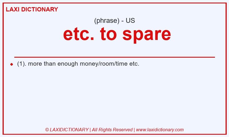 Definition etc. to spare in American English