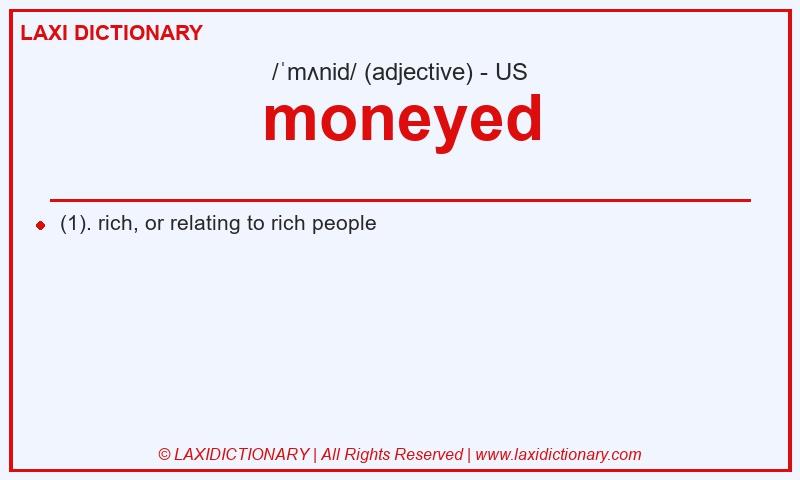 Definition moneyed in American English