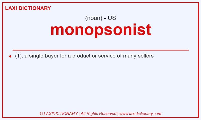 Definition monopsonist in American English