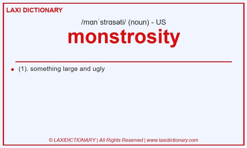 Definition monstrosity in American English
