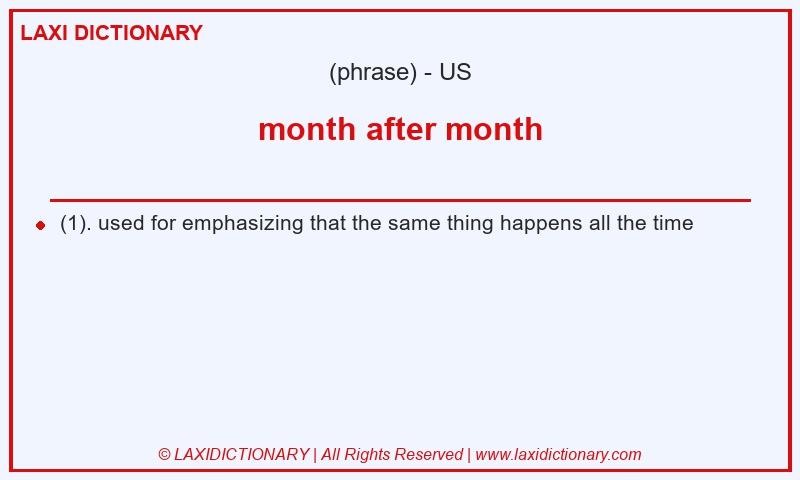 Definition month after month in American English
