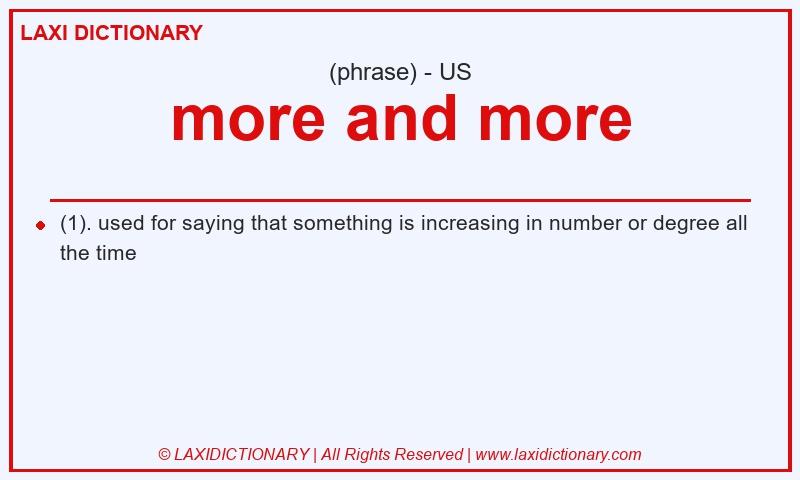 Definition more and more in American English