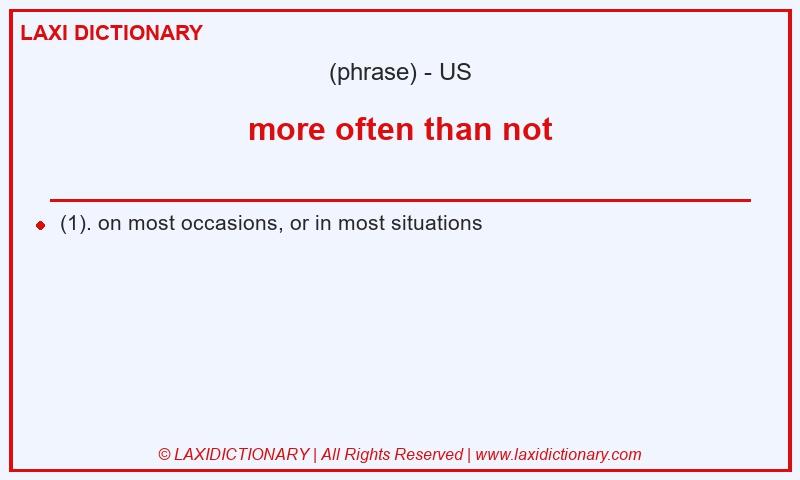 Definition more often than not in American English
