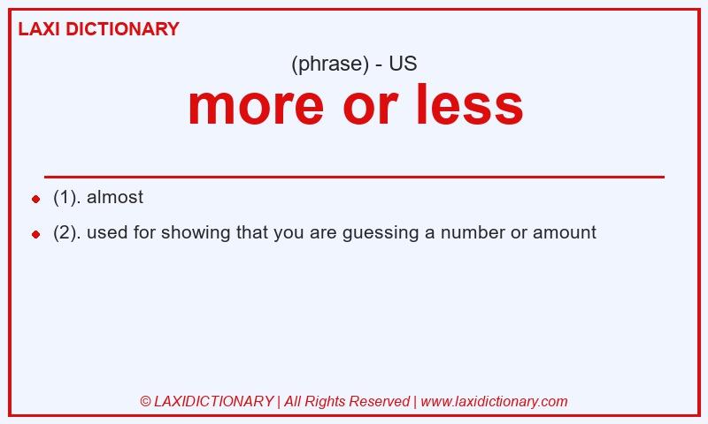 Definition more or less in American English