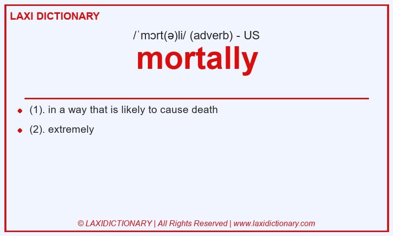 Definition mortally in American English