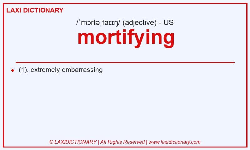 Definition mortifying in American English