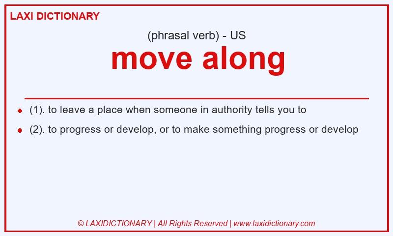 Definition move along in American English