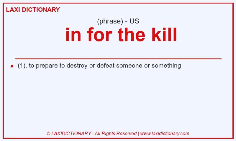 Definition  in for the kill in American English