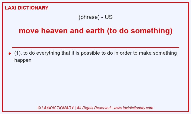 Definition move heaven and earth (to do something) in American English