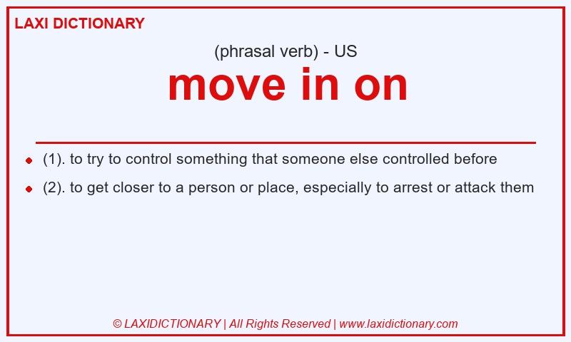 Definition move in on in American English