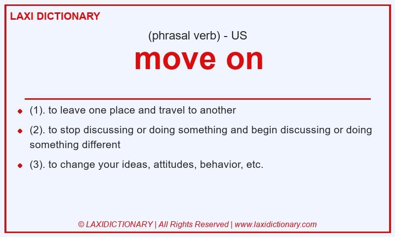 Definition move on in American English