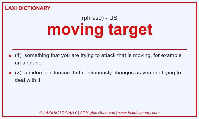 Definition moving target in American English