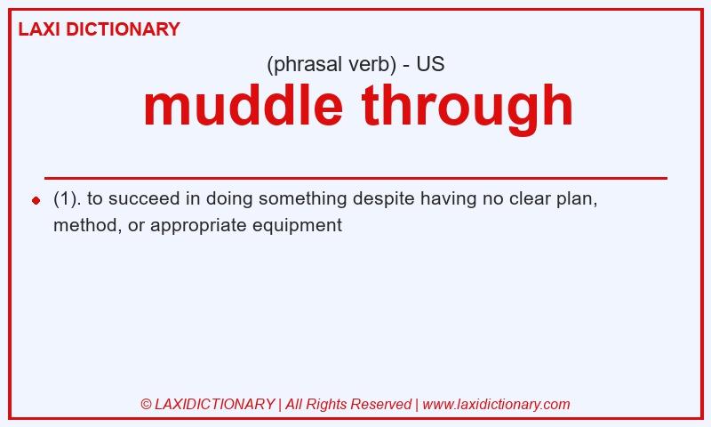 Definition muddle through in American English