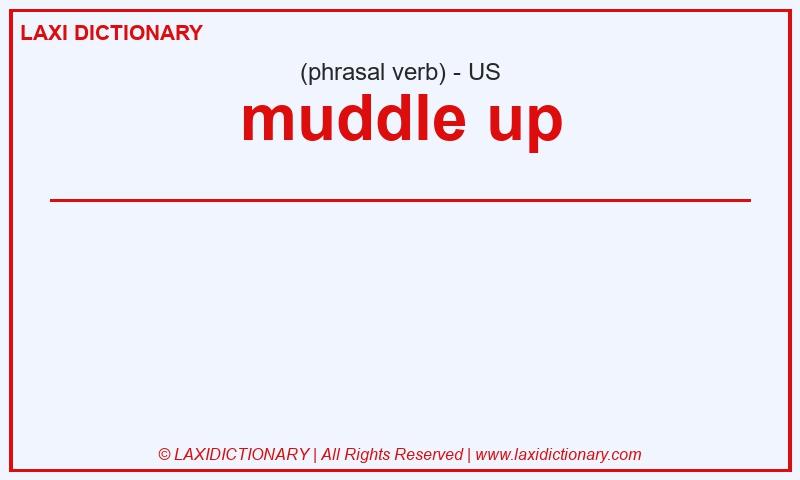 Definition muddle up in American English