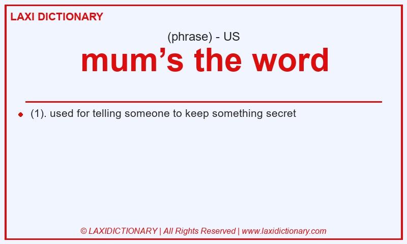 Definition mum’s the word in American English