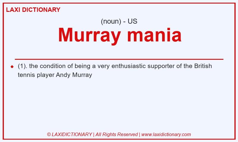 Definition Murray mania in American English