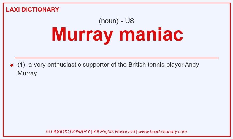 Definition Murray maniac in American English