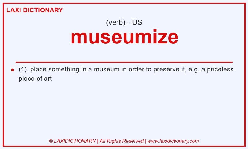 Definition museumize in American English