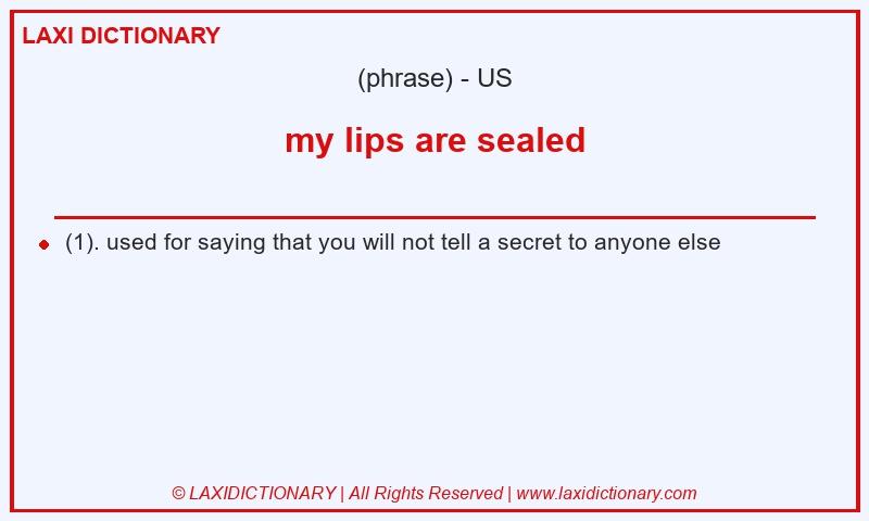Definition my lips are sealed in American English