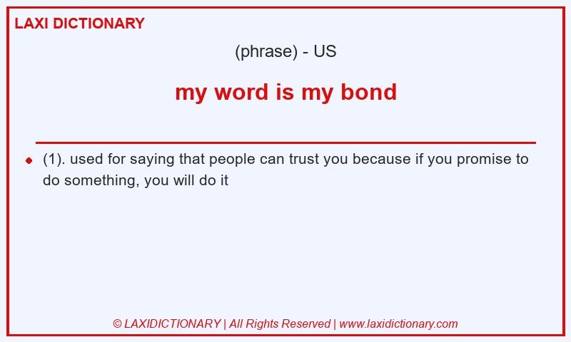 Definition my word is my bond in American English