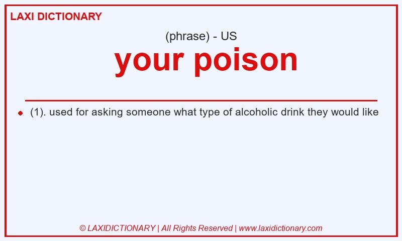 Definition  your poison in American English