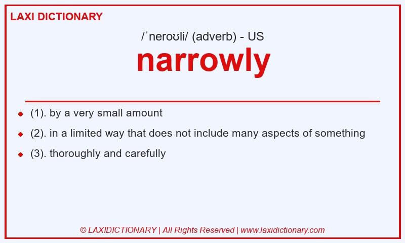 Definition narrowly in American English