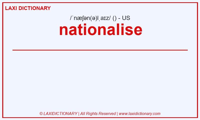Definition nationalise in American English