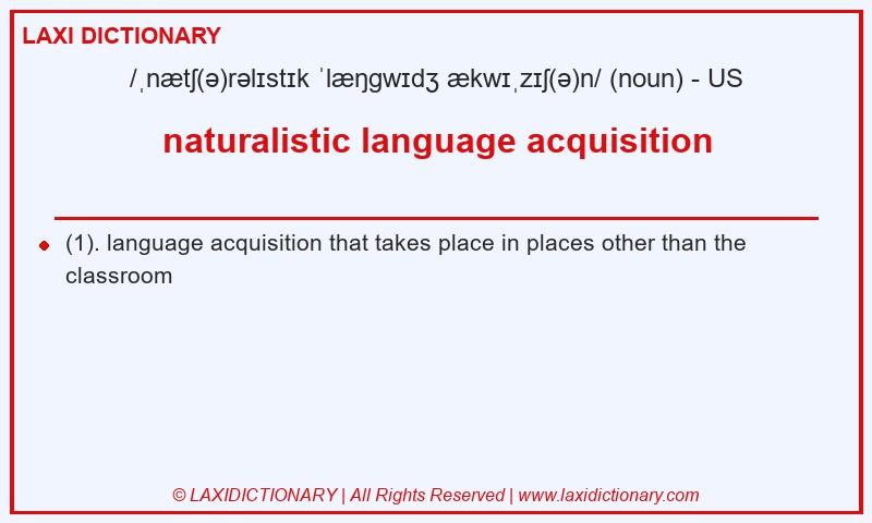 Definition naturalistic language acquisition in American English