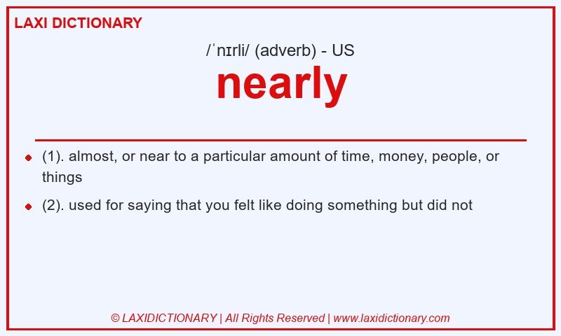 Definition nearly in American English