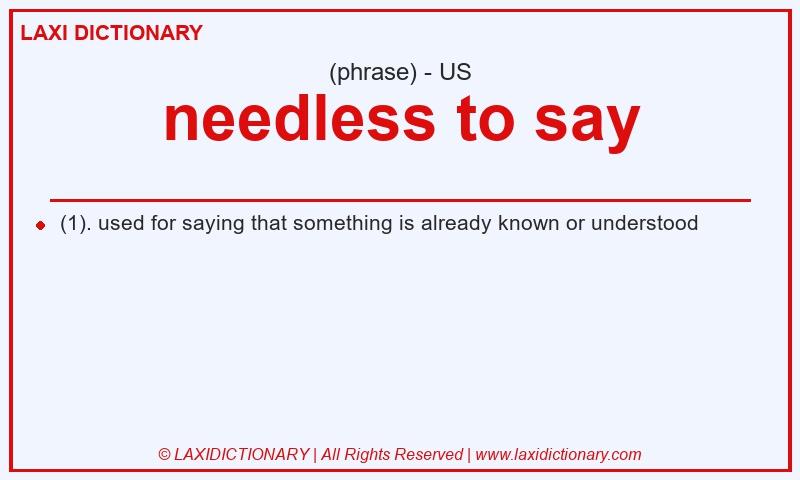 Definition needless to say in American English
