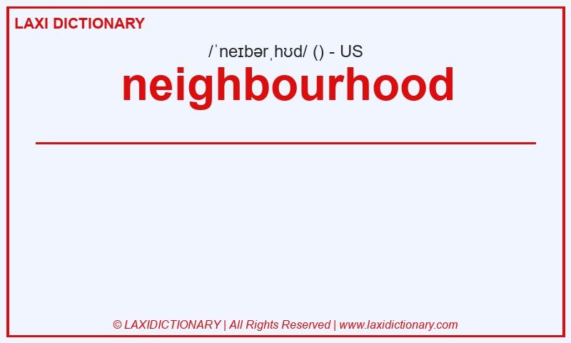 Definition neighbourhood in American English
