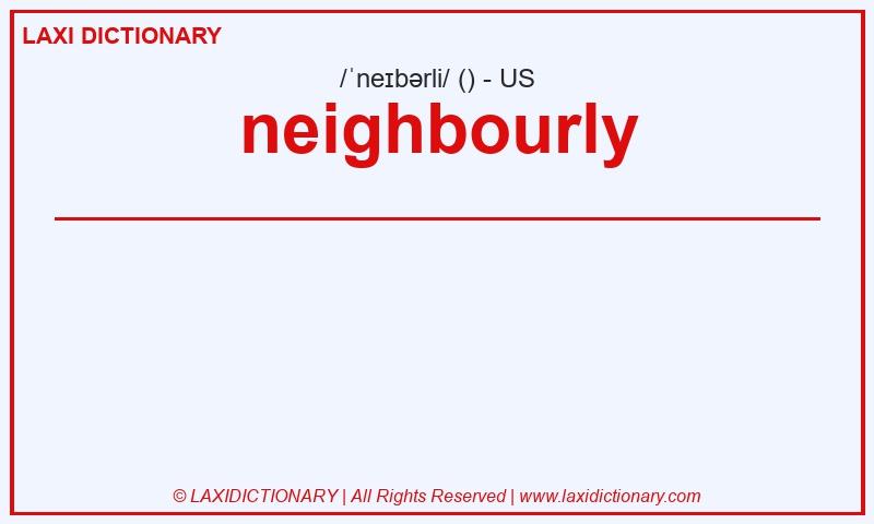 Definition neighbourly in American English