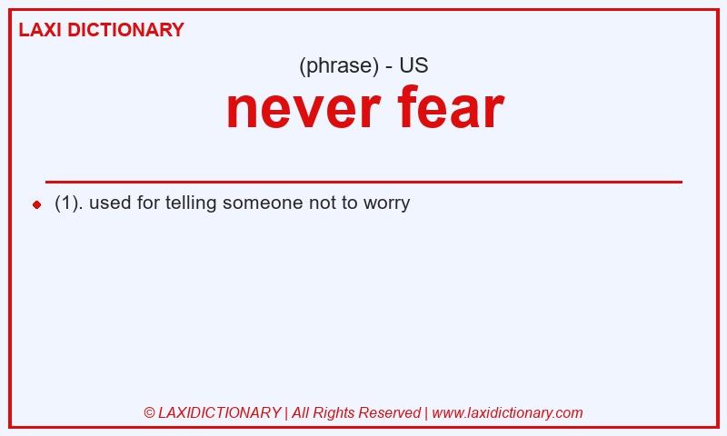 Definition never fear in American English