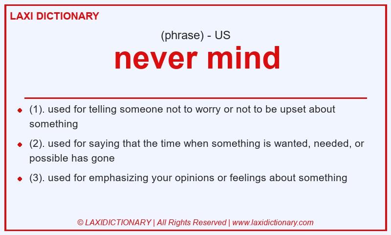 Definition never mind in American English