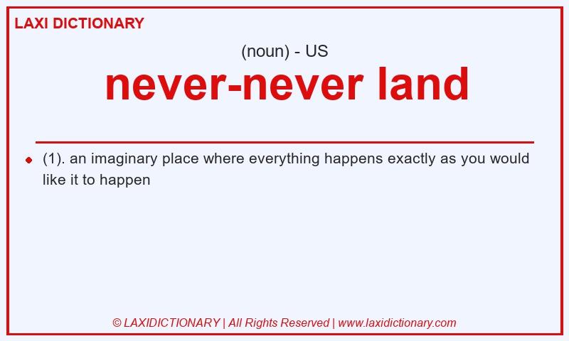 Definition never-never land in American English