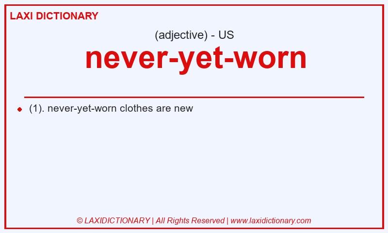 Definition never-yet-worn in American English
