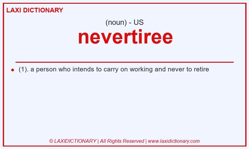 Definition nevertiree in American English