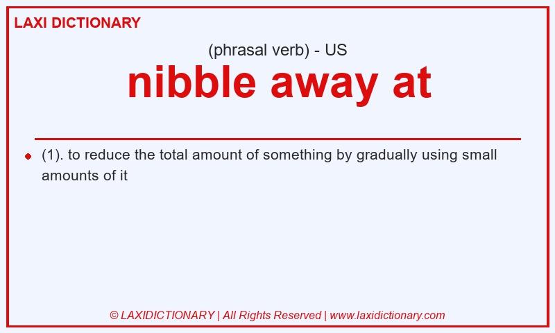 Definition nibble away at in American English