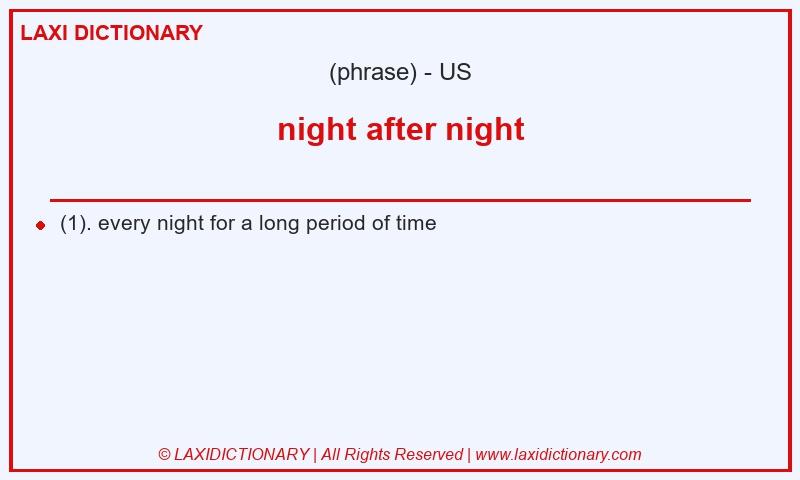 Definition night after night in American English
