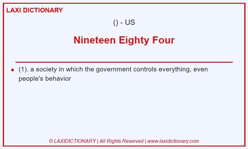 Definition Nineteen Eighty Four in American English