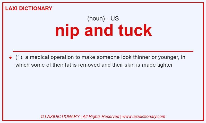 Definition nip and tuck in American English